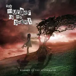 Echoes of the Aftermath - The Murder Of My Sweet Echoes of the Aftermath - The Murder Of My Sweet