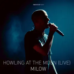 Howling at the Moon (Live in Vienna) - Single - Milow