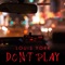 Don't Play - Louis York lyrics