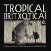 Tropical Britxotica!