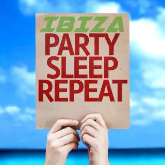 Ibiza Party Sleep Repeat by Various Artists album reviews, ratings, credits