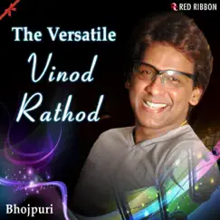 The Versatile Vinod Rathod (Bhojpuri) - Single by Vinod Rathod & Mahalakshmi Iyer album reviews, ratings, credits