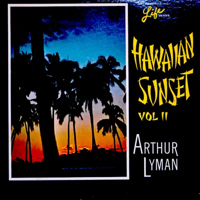 Hawaiian Sunset, Volume II - Arthur Lyman Hawaiian Sunset, Volume II - Arthur Lyman