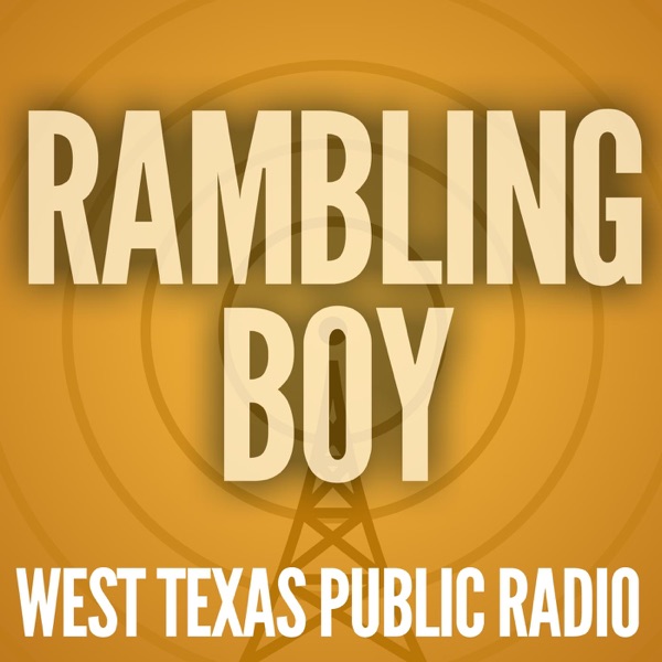 Rambling Boy from West Texas Public Radio cover