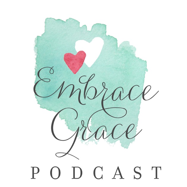 Embrace Grace By Amy Ford On Apple Podcasts