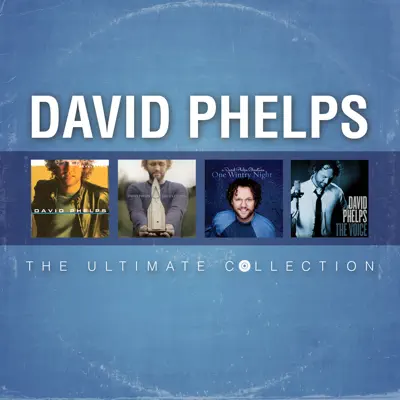 David Phelps: The Ultimate Collection - David Phelps