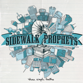 These Simple Truths - Sidewalk Prophets