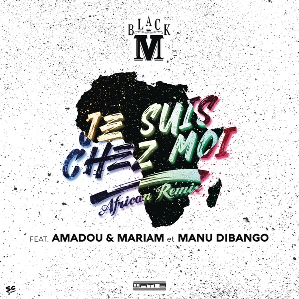 Je suis chez moi (African Remix) [feat. Amadou & Mariam & Manu Dibango] - Single - Black M