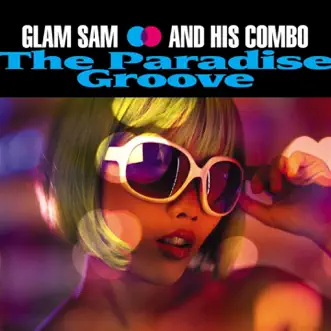 The Paradise Groove by Glam Sam and His Combo album reviews, ratings, credits