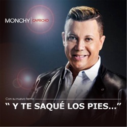 Monchy Capricho - Y Te Saque los Pies