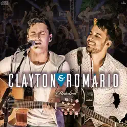 Clayton & Romário: Acústico (Ao Vivo) - Clayton e Romário