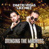Dimitri Vegas & Like Mike - Bringing the Madness - Dimitri Vegas & Like Mike
