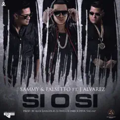 Si O Si (feat. J Alvarez) - Single by Sammy & Falsetto album reviews, ratings, credits