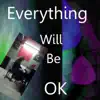 Everything will be OK - Single album lyrics, reviews, download