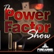 PowerFactor Show Finale – A Fun Six Years