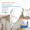 Stream & download John Ireland: Violin Sonata No. 2 - Fantasy-Sonata for Clarinet and Piano - Piano Works