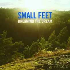 Dreaming the Dream - EP by Small Feet album reviews, ratings, credits