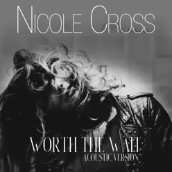 Worth the Wait (Acoustic Version) - Single - Nicole Cross