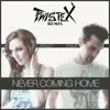 Stream & download Never Coming Home (Twistex Remix) [feat. Kinley] - Single