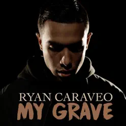 My Grave - Single - Ryan Caraveo My Grave - Single - Ryan Caraveo