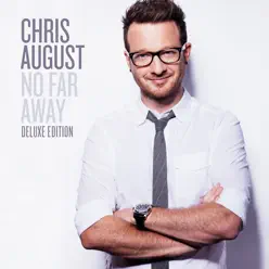 No Far Away (Deluxe Edition) - Chris August