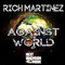 Against the World - Rich Martinez lyrics