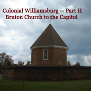 Colonial Williamsburg, Part II - Bruton Church to the Capitol