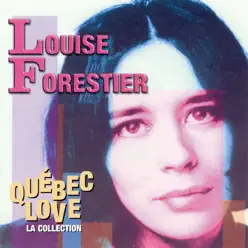 Québec Love, la Collection : Louise Forestier - Louise Forestier Québec Love, la Collection : Louise Forestier - Louise Forestier