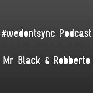 #wedontsync Podcast 005 June 17 - Mr Black & Robberto