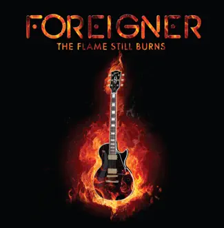 The Flame Still Burns - Single by Foreigner album reviews, ratings, credits