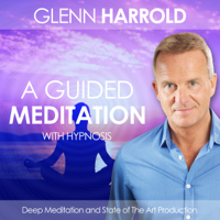 Glenn Harrold - A Guided Meditation for Relaxation, Well-Being, and Healing artwork