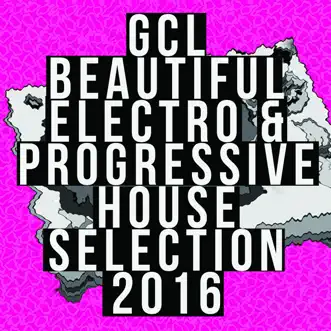 GCL Beautiful Electro & Progressive House Selection 2016 by Various Artists album reviews, ratings, credits