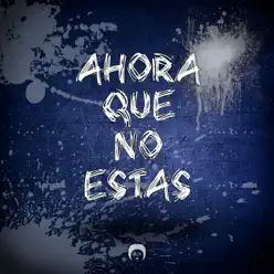 Ahora Que No Estas - Da2Vuelta