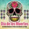 Día de los Muertos - 25 Inolvidables para Celebrar la Vida artwork