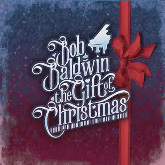 The Gift of Christmas by Bob Baldwin album reviews, ratings, credits