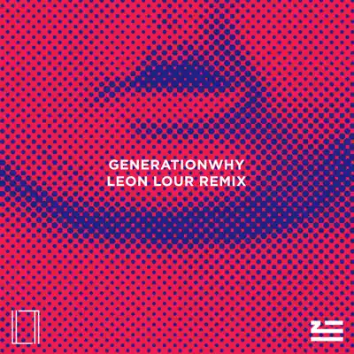 Generationwhy (Leon Leur Remix) - Single - ZHU