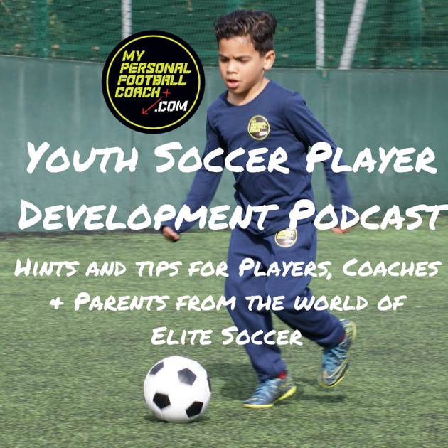 Youth Soccer Coaching Player Development Podcast by MyFootballCoach on