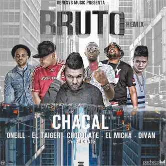 Bruto (DJ Conds Remix) [feat. El Micha, Divan & El Taiger] - Single by Chacal, Chocolate & Oneill album reviews, ratings, credits