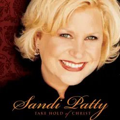 Take Hold of Christ - Sandi Patty