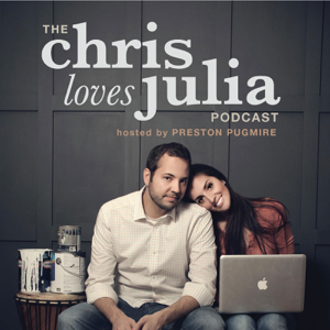 The Chris Loves Julia Podcast w/ Preston Pugmire podcast