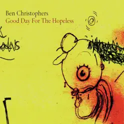 Good Day for the Hopeless - Single - Ben Christophers Good Day for the Hopeless - Single - Ben Christophers