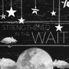 Strengthened in the Wait