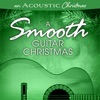 An Acoustic Christmas: A Smooth Guitar Christmas