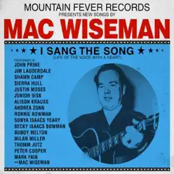 I Sang the Song (Life of the Voice with a Heart) - Mac Wiseman I Sang the Song (Life of the Voice with a Heart) - Mac Wiseman