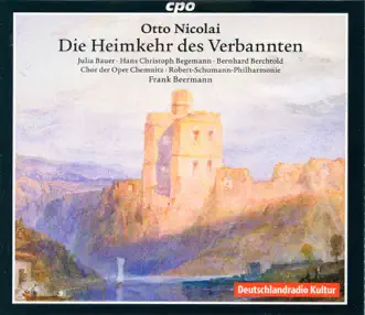 Nicolai: Die Heimkehr des Verbannten by Julia Bauer, Hans Christoph Begemann, Bernhard Berchtold, Robert-Schumann-Philharmonie & Frank Beermann album reviews, ratings, credits