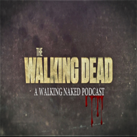 The Walking Dead: A Walking Naked Podcast podcast