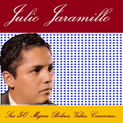 Sus 50 Mejores Boleros, Valses, Canciones... - Julio Jaramillo