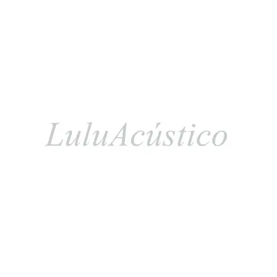 Lulu Acústico (Ao Vivo) - Lulu Santos Lulu Acústico (Ao Vivo) - Lulu Santos
