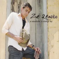 A Saudade, a Viola e Eu - Zé Renato