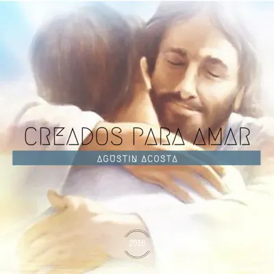 Creados Para Amar - Single - Agustín Acosta